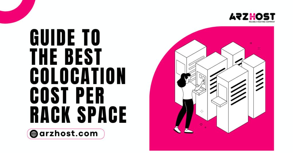 Guide to The Best Colocation Cost Per Rack Space