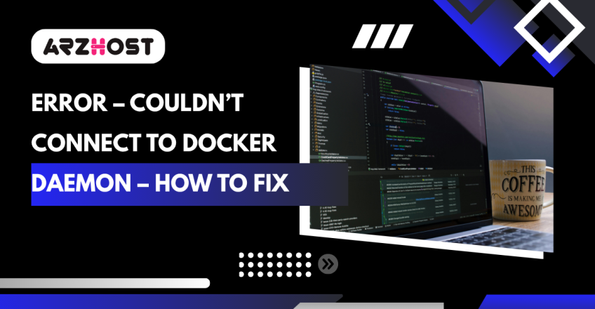 Error – Couldn’t Connect to Docker Daemon – How to Fix