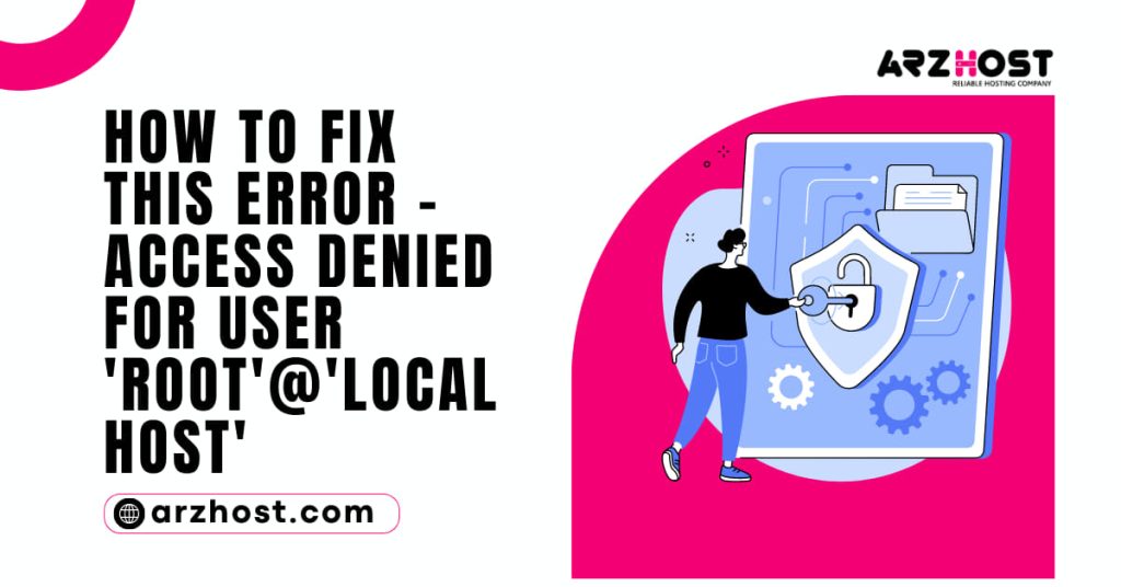 How to Fix this Error – Access Denied For User Root@Localhost 1