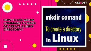 How to Use mkdir Command to Make or Create a Linux Directory