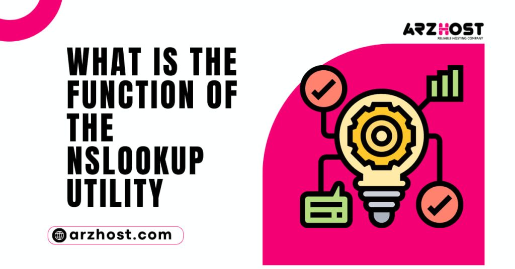 What is the Function of the Nslookup Utility 1