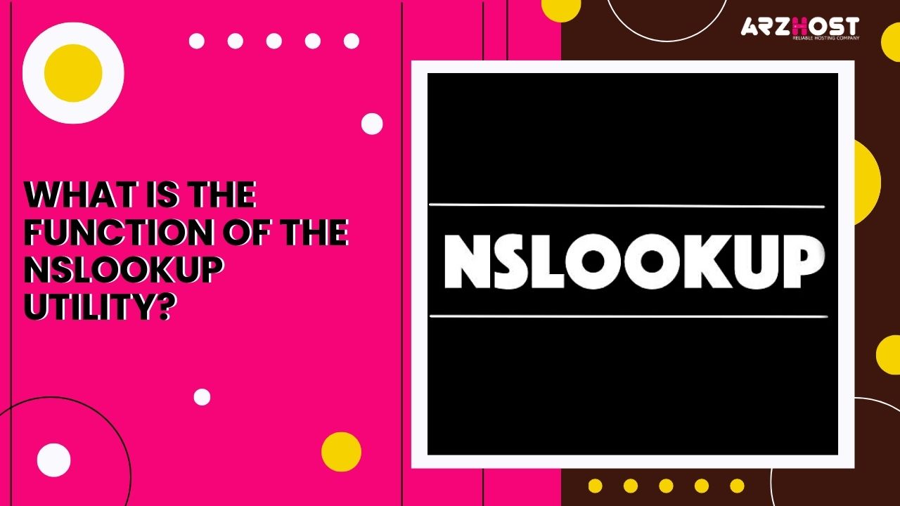 What is the Function of the Nslookup Utility?