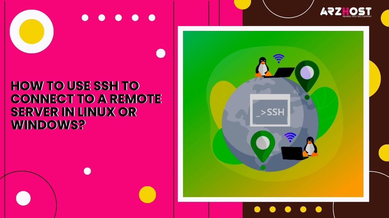 How to use SSH to Connect to a Remote Server in Linux or Windows