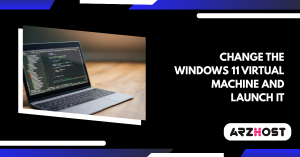 Change the Windows 11 virtual machine and launch it
