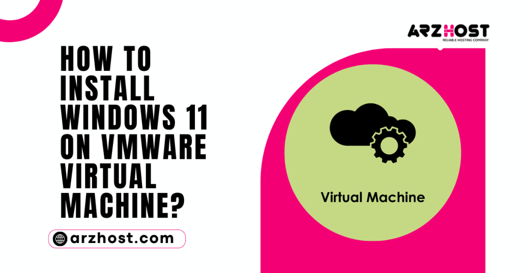 How to Install Windows 11 on VMware Virtual Machine 1