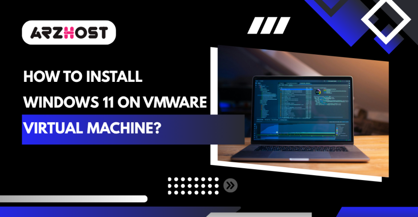 How to Install Windows 11 on VMware Virtual Machine?