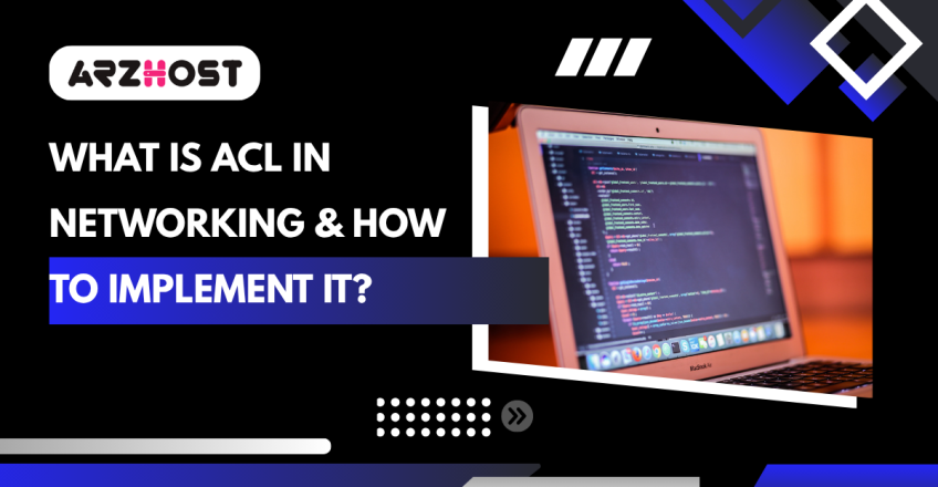 What is ACL in Networking & How to Implement It?