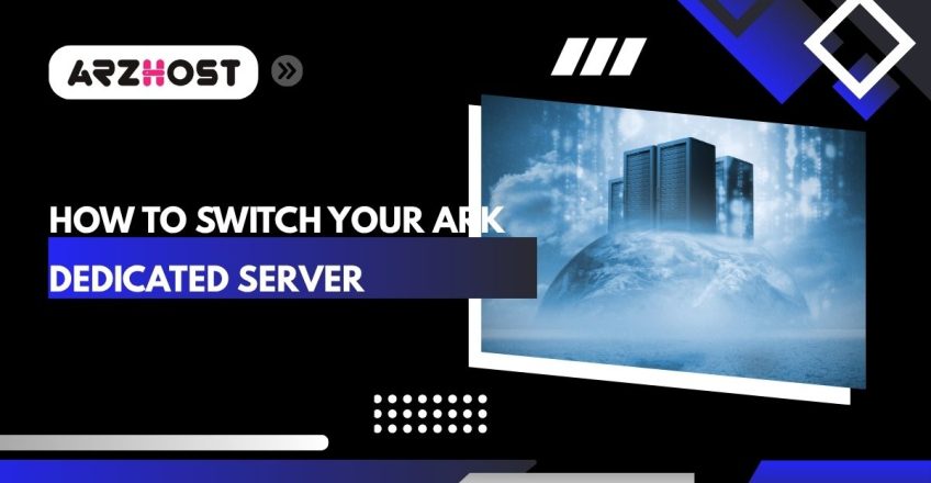 how to switch your ark dedicated server