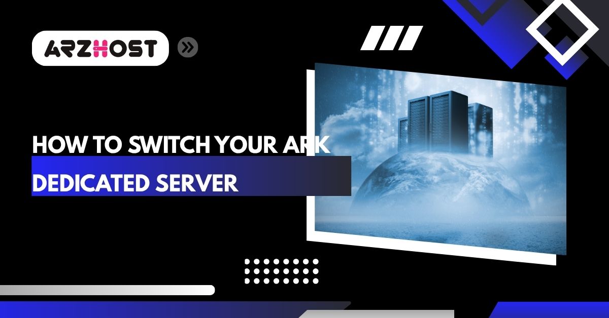 how to switch your ark dedicated server