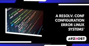 A resolv. conf configuration error Linux systems’