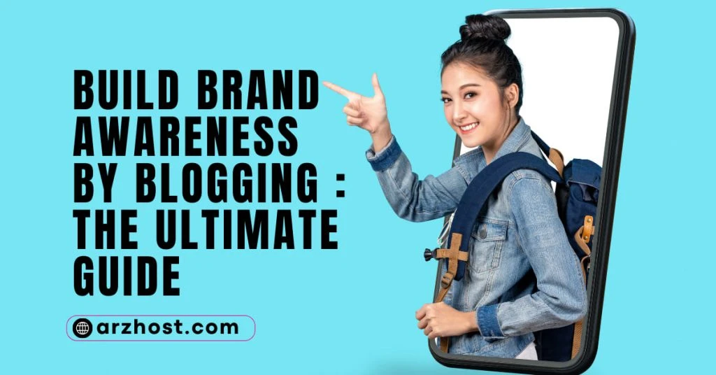 Build Brand Awareness by Blogging