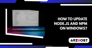 How to Update node.js and NPM on Windows?