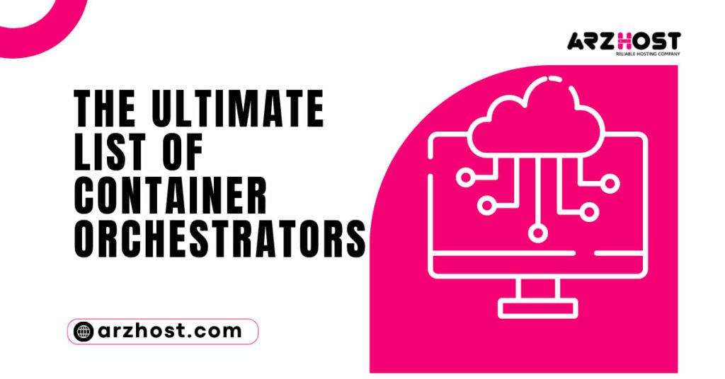 The Ultimate List of Container Orchestrators