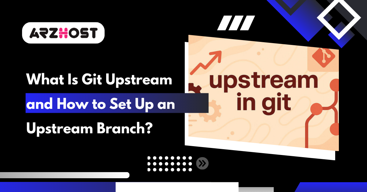 What Is Git Upstream and How to Set Up an Upstream Branch
