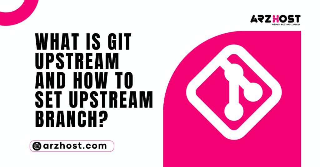 What Is Git Upstream and How to Set Upstream Branch