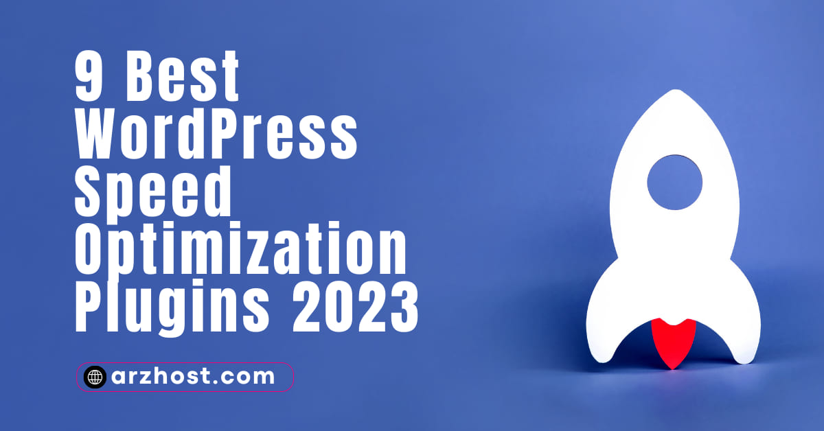 9 Best WordPress Speed Optimization Plugins 2023