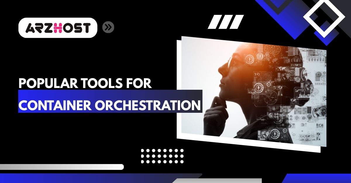 popular tools for container or chestration