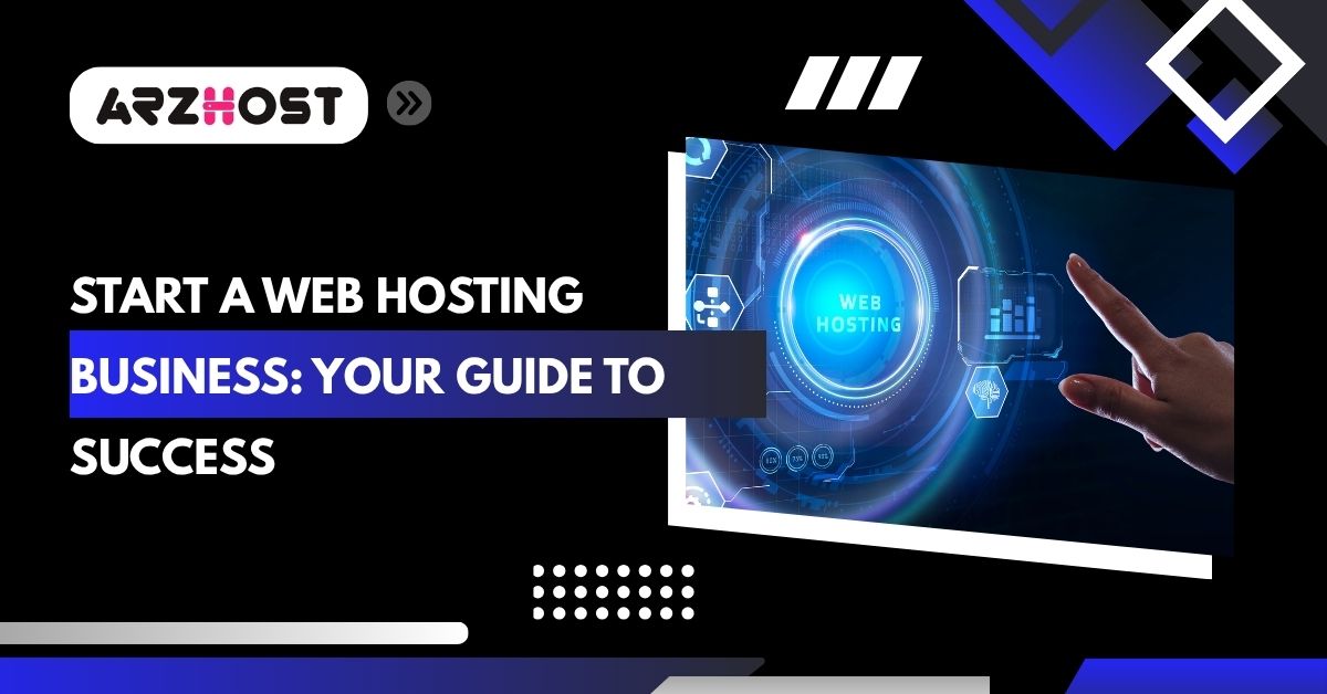 start a web hosting business your guide to success