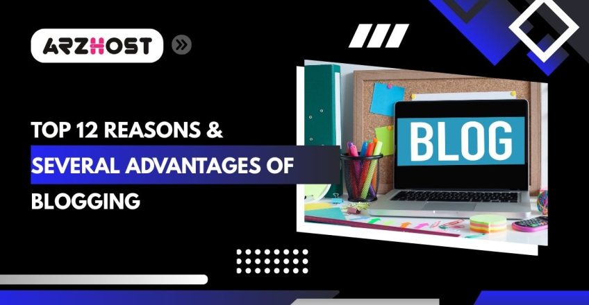 top 12 reasons and several advantages of blogging