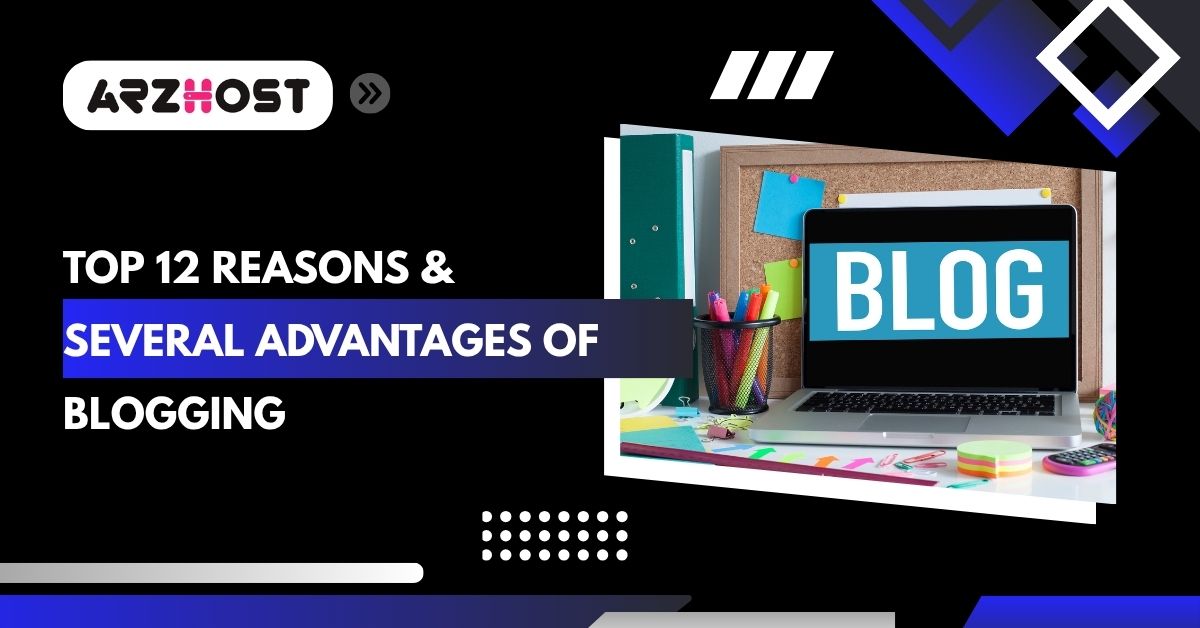 top 12 reasons and several advantages of blogging