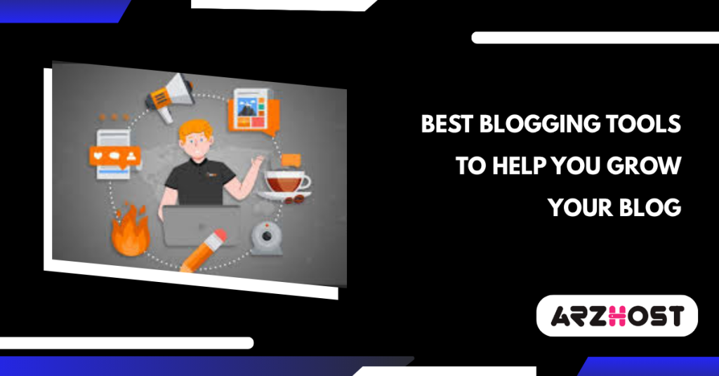 Best Blogging Tools to Help You Grow Your Blog