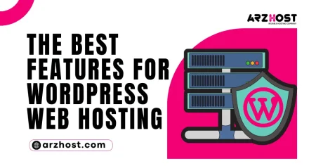 Best Features for WordPress Web Hosting for Your Needs