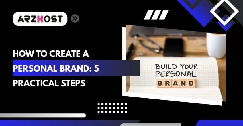 how to create a personal brand 5 practical stps