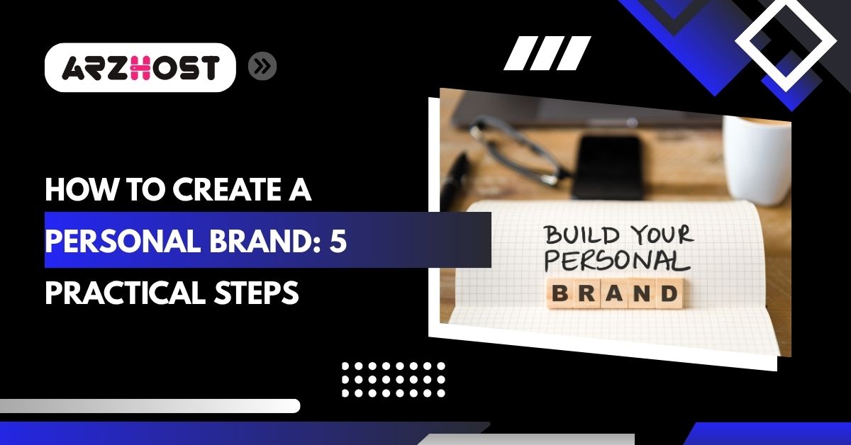 how to create a personal brand 5 practical stps