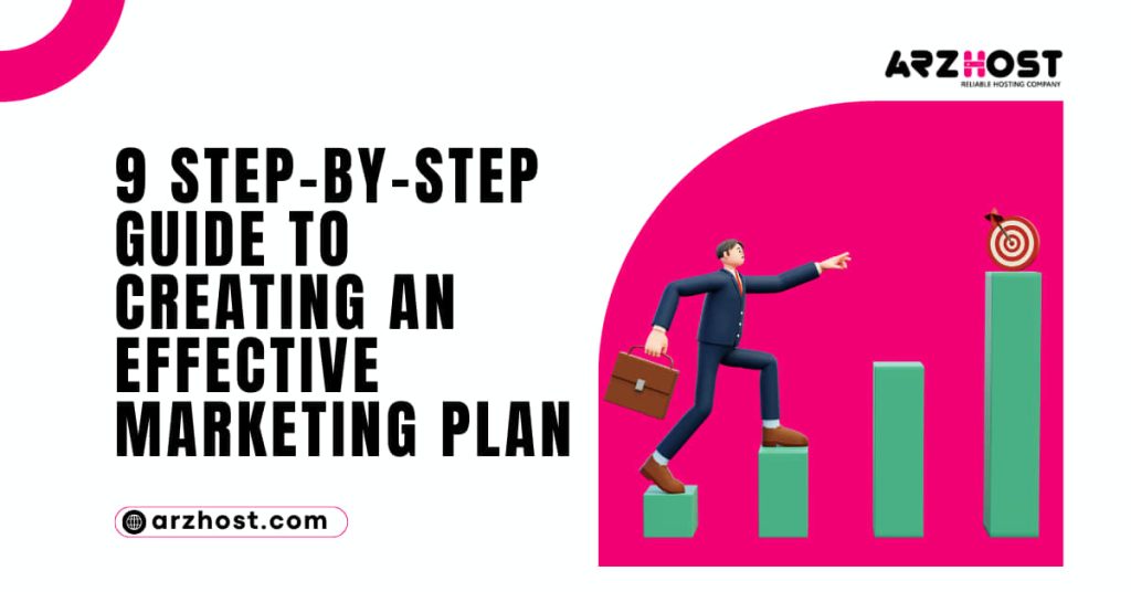 9 Step by Step Guide to Creating an Effective Marketing Plan