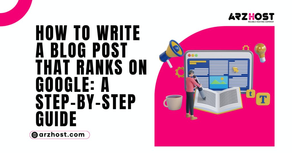 How to Write a Blog Post For Ranks on Google