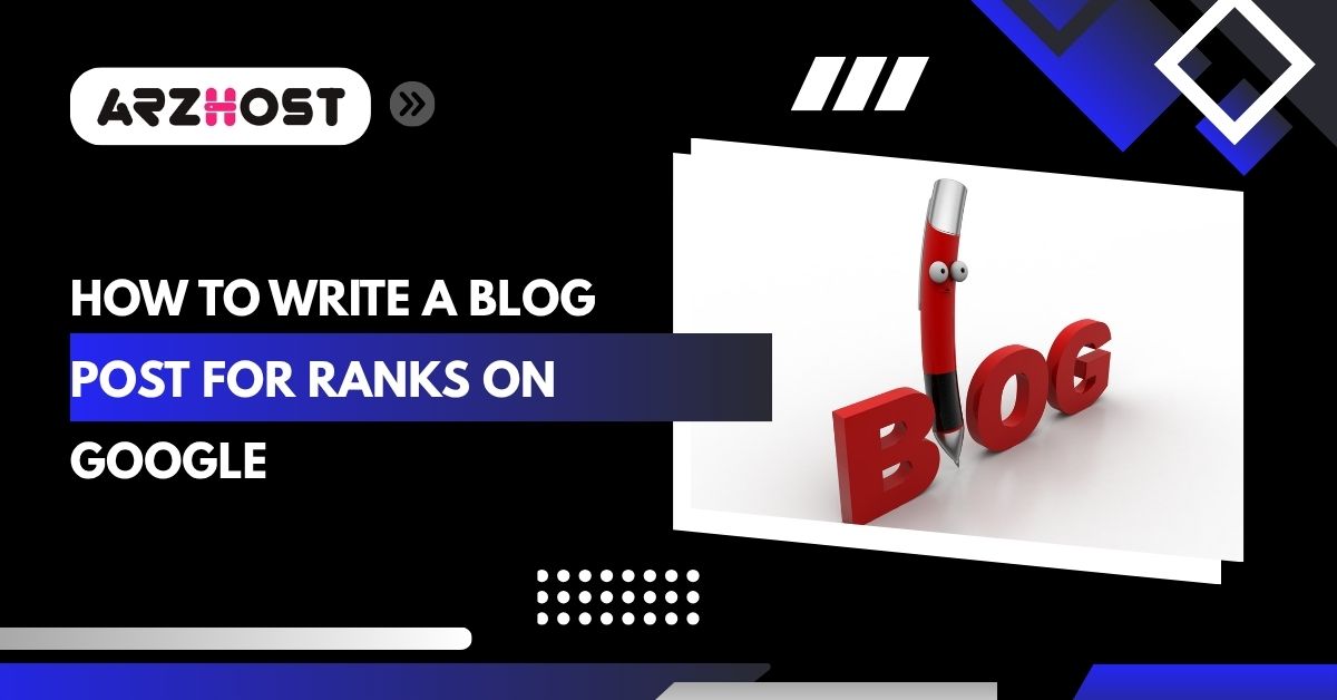 how to write a blog post for ranks on google
