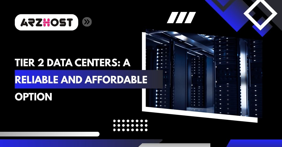 tier 2 data centers a reliable and affoardable option