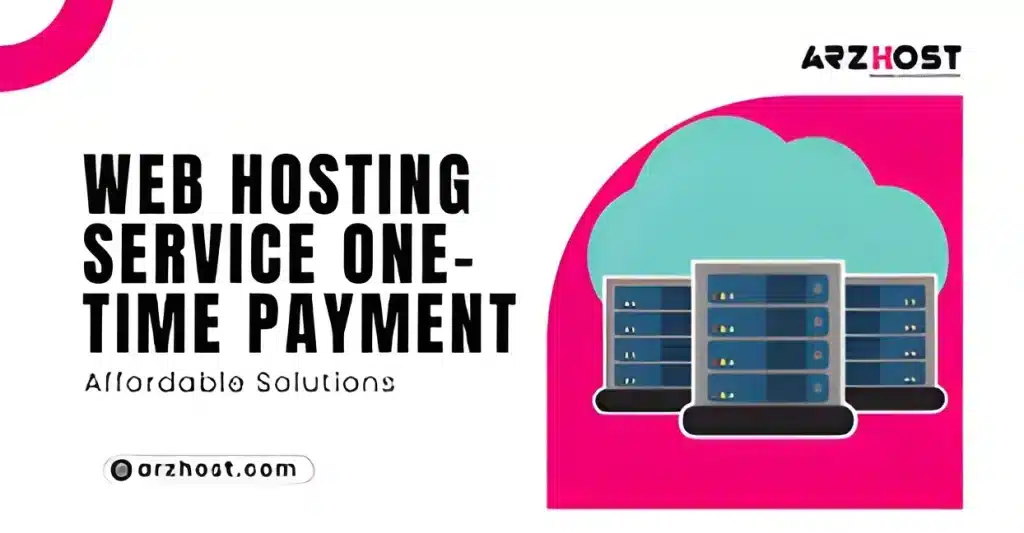 Web Hosting Service One Time Payment Affordable Solutions