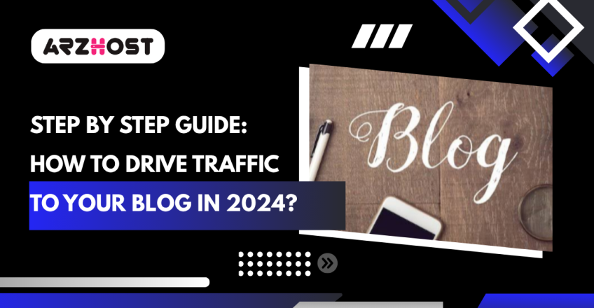 Step by Step Guide: How to Drive Traffic to Your Blog in 2024?