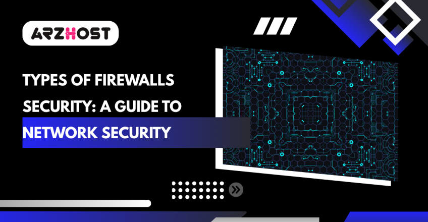Types of Firewalls Security: A Guide to Network Security