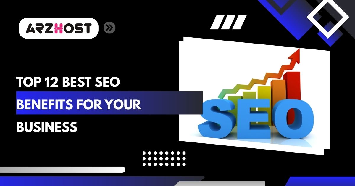 top 12 best seo benefits for your business