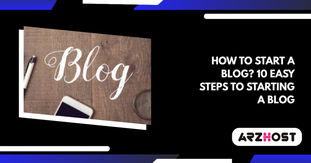 How to Start a Blog? 10 Easy Steps to Starting a Blog