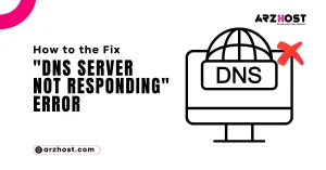 How to the Fix “DNS Server Not Responding” Error