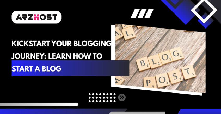 Kickstart Your Blogging Journey: Learn How to Start a Blog