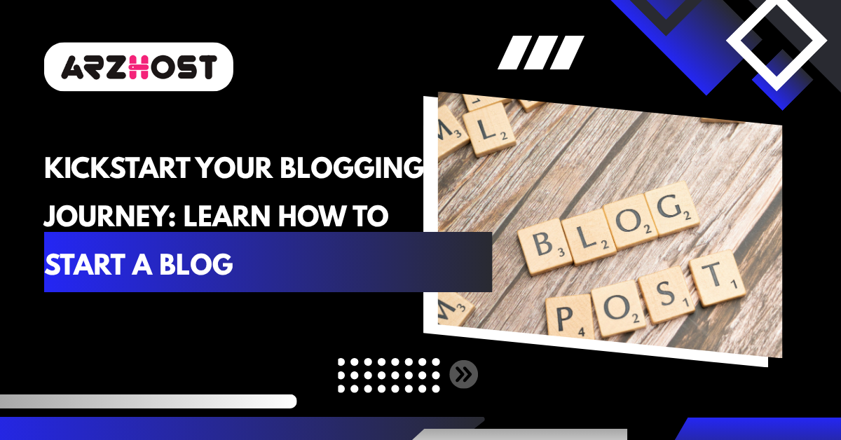 Kickstart Your Blogging Journey: Learn How to Start a Blog