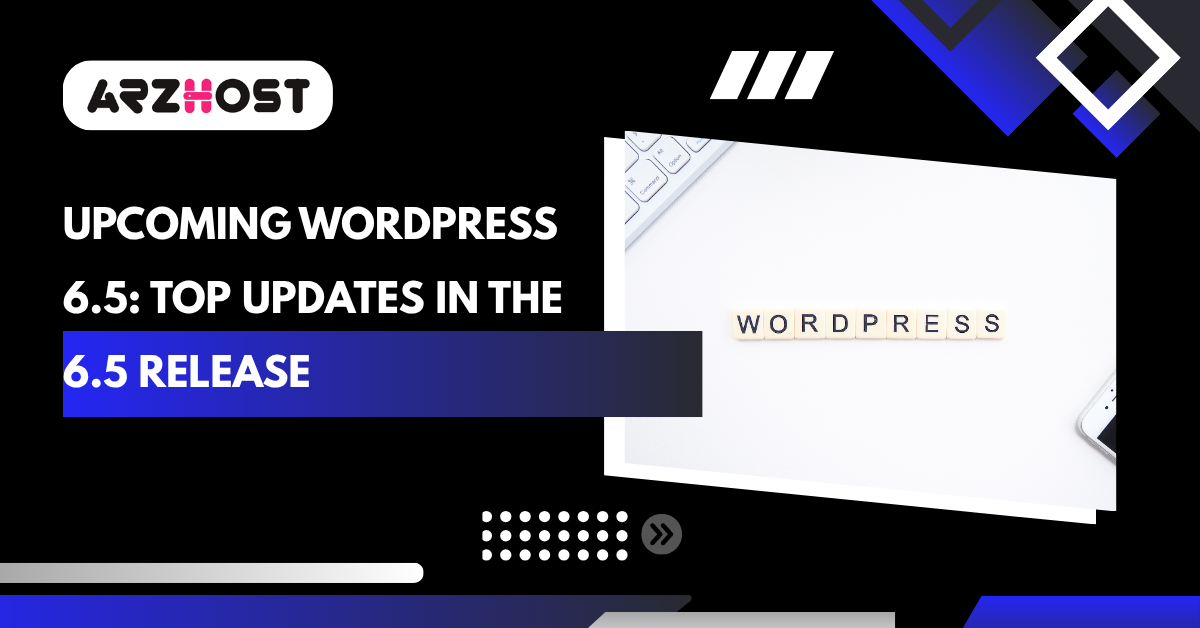 Upcoming WordPress 6.5: Top Updates in the 6.5 Release