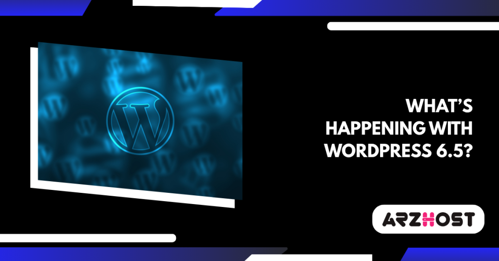 What’s Happening with WordPress 6.5?