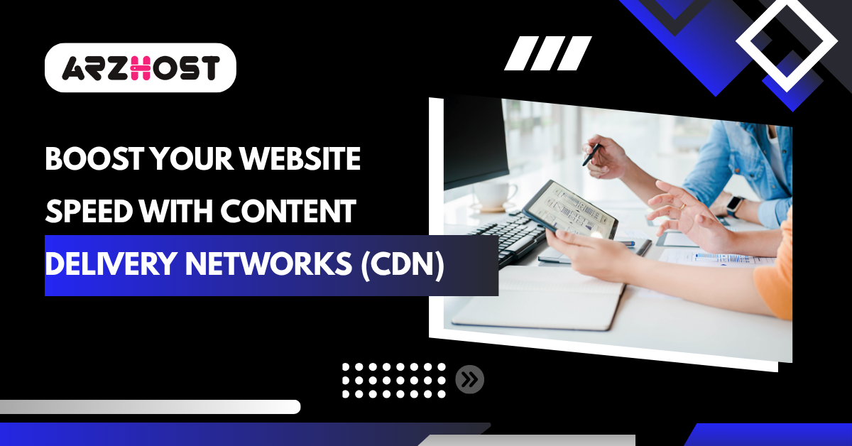 Boost Your Website Speed with Content Delivery Networks (CDN)
