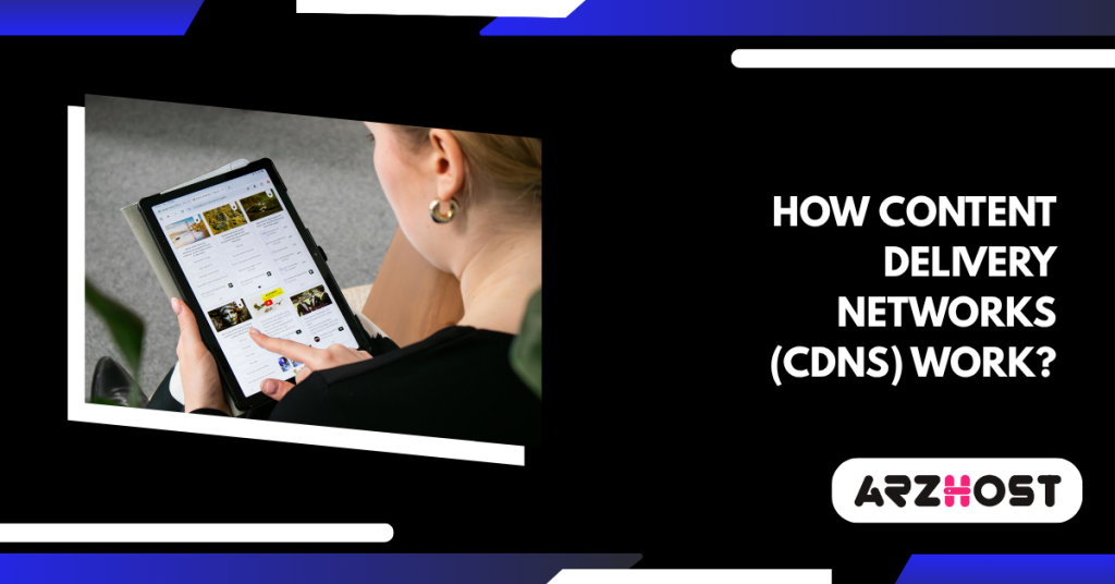 How Content Delivery Networks (CDNs) work?