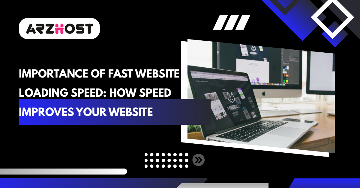 Importance of Fast Website Loading Speed: How Speed Improves Your Website