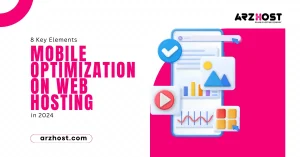 8 Key Elements to Mobile Optimization on Web Hosting in 2024 Mobile Optimization on Web Hosting in 2024