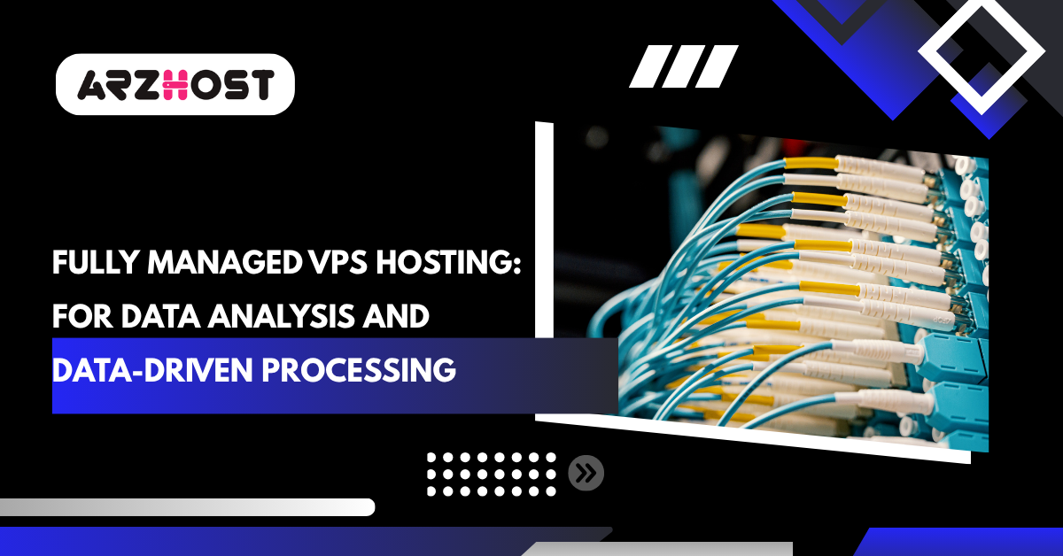 Fully Managed VPS Hosting For Data Analysis and Data-Driven Processing
