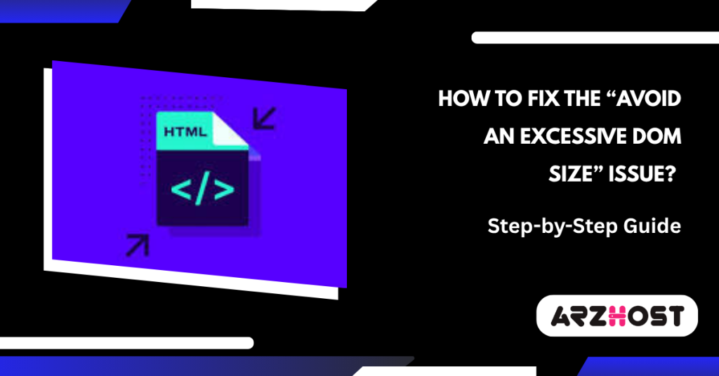 How to Fix the “Avoid an Excessive DOM Size” Issue Step-by-Step Guide