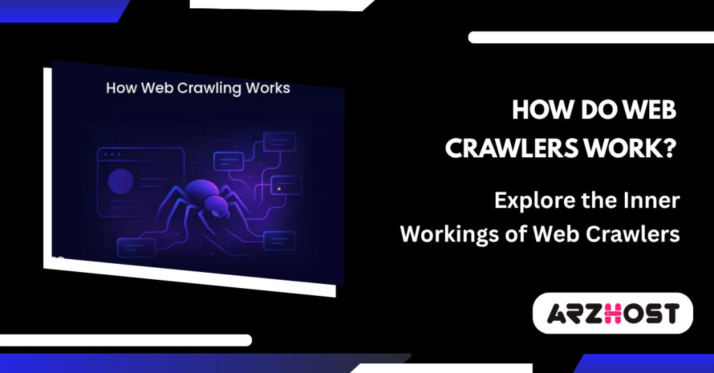 How Do Web Crawlers Work Explore the Inner Workings of Web Crawlers