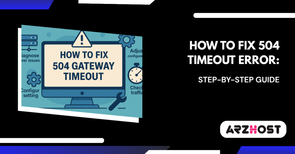 How to Fix 504 Timeout Error Step-by-Step Guide